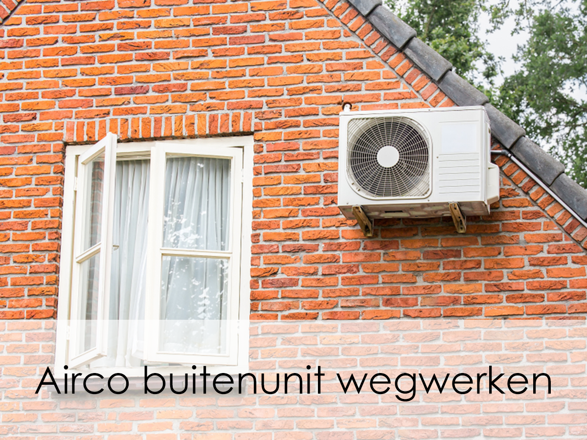 Airco buitenunit wegwerken